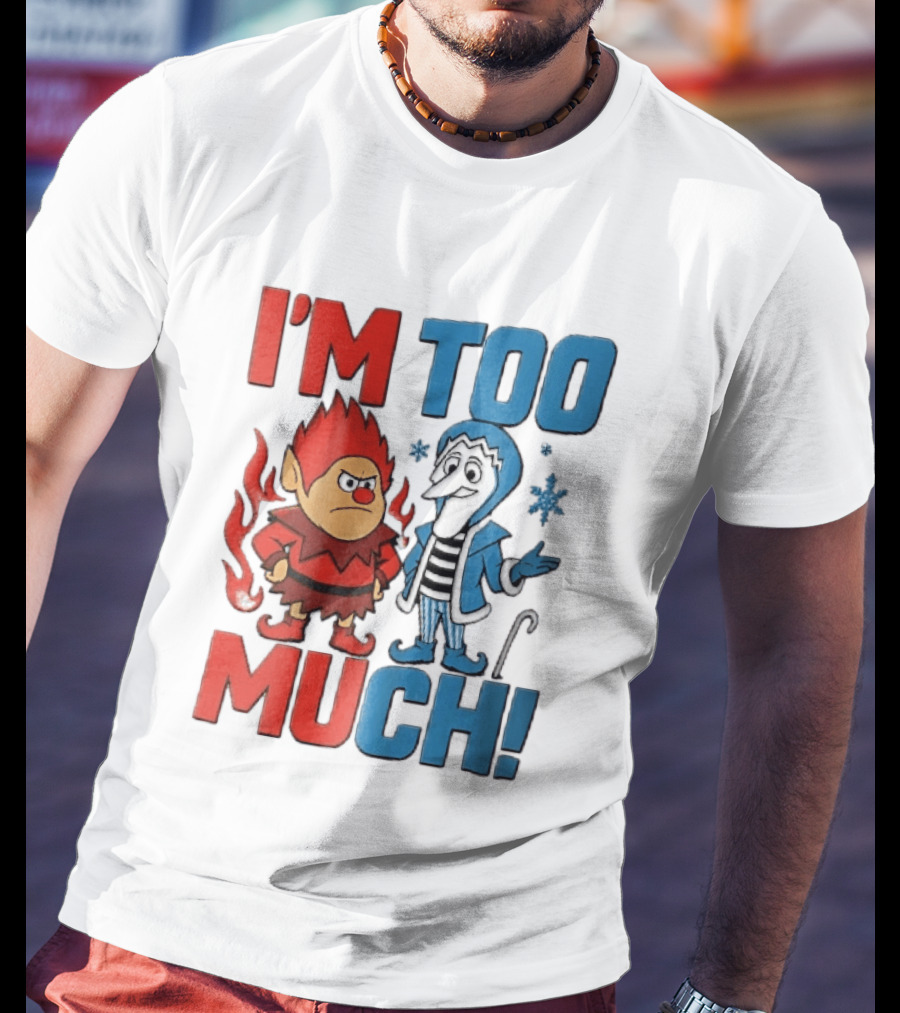 I'm Too Much Heat Miser Snow Miser Cartoon Characters Snowflakes T-Shirt