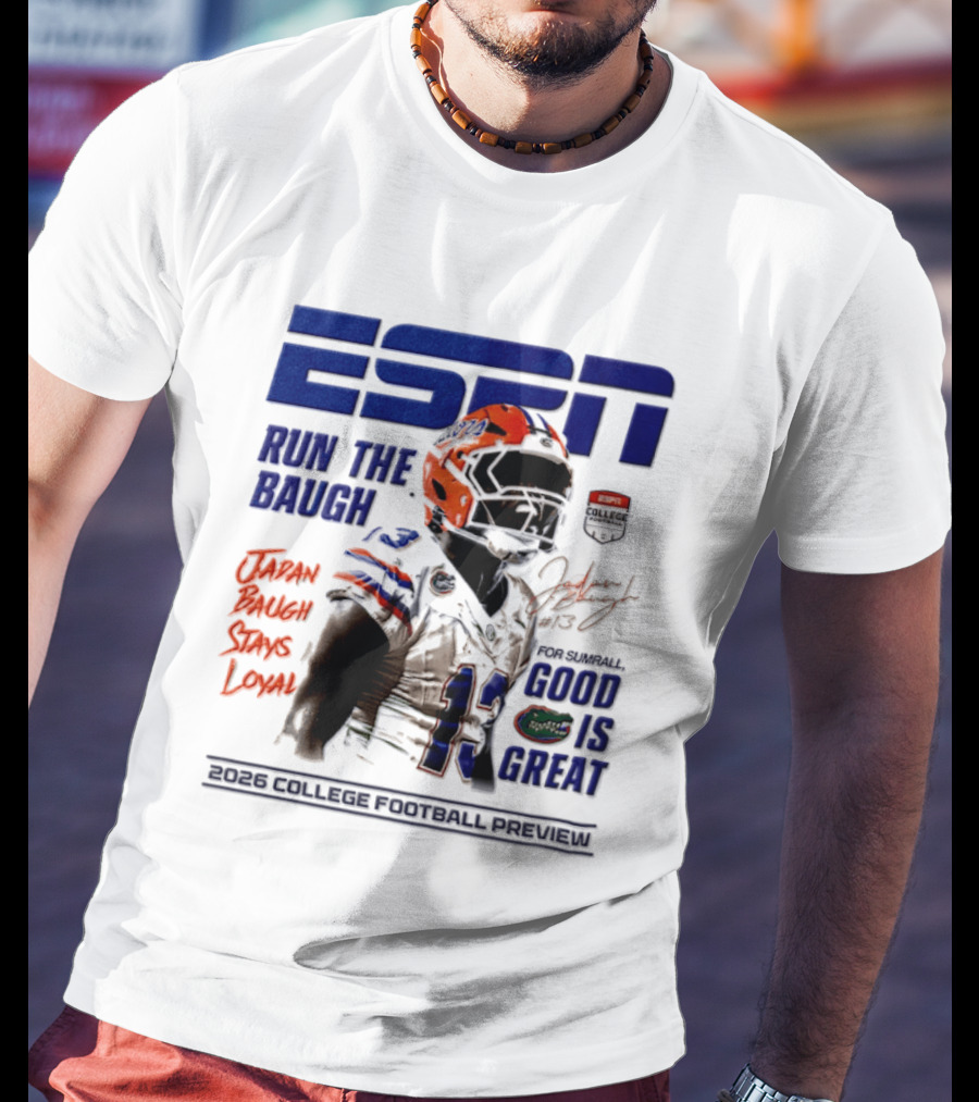 ESPN Run The Baugh Jadan Baugh Stays Loyal Florida Gators 2026 College Football Preview T-Shirt