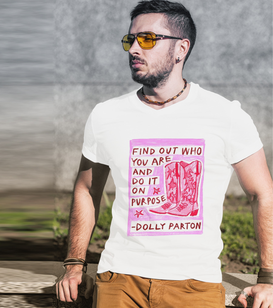 Find Out Who You Are And Do It On Purpose Cowboy Boots Dolly Parton T-Shirt