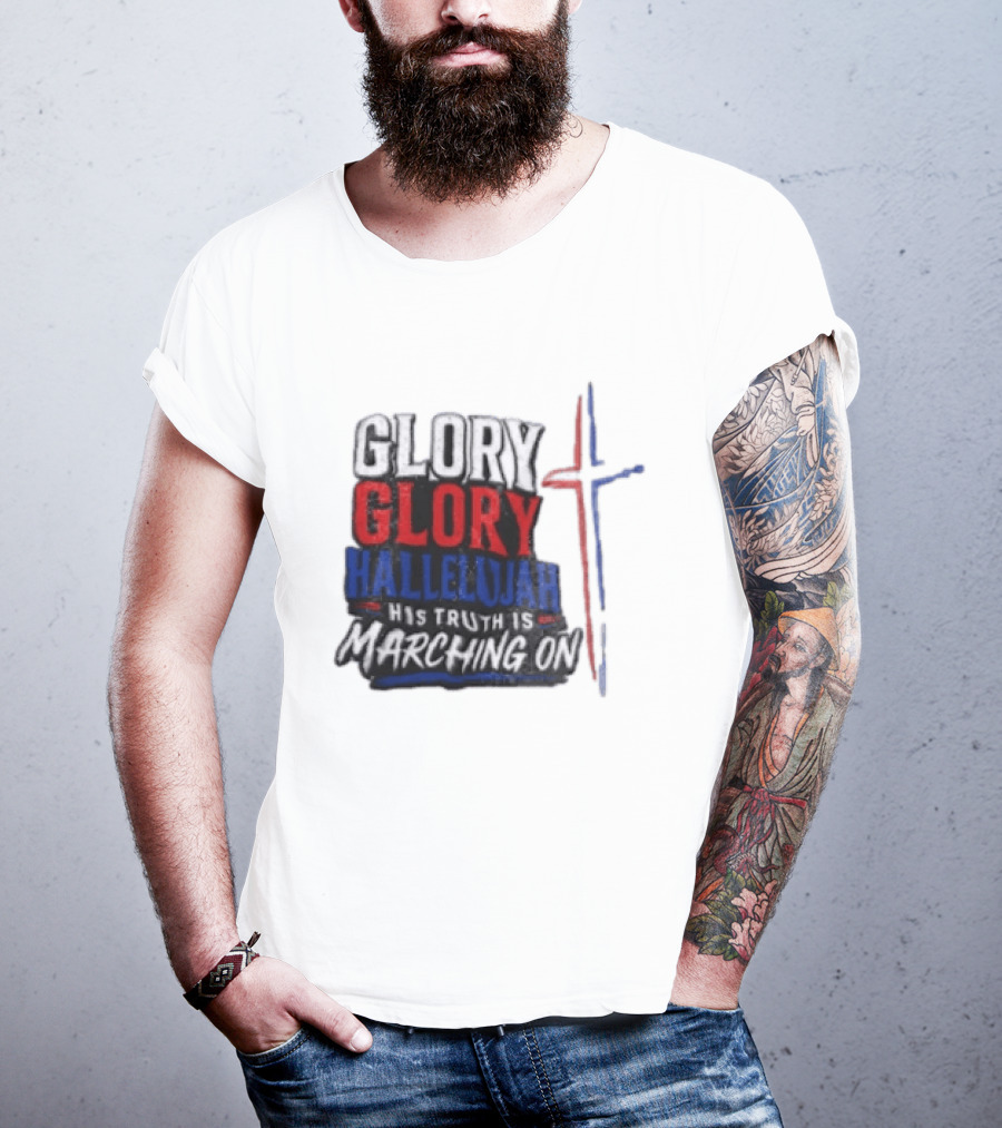 Glory Glory Hallelujah His Truth Is Marching On Cross T-Shirt