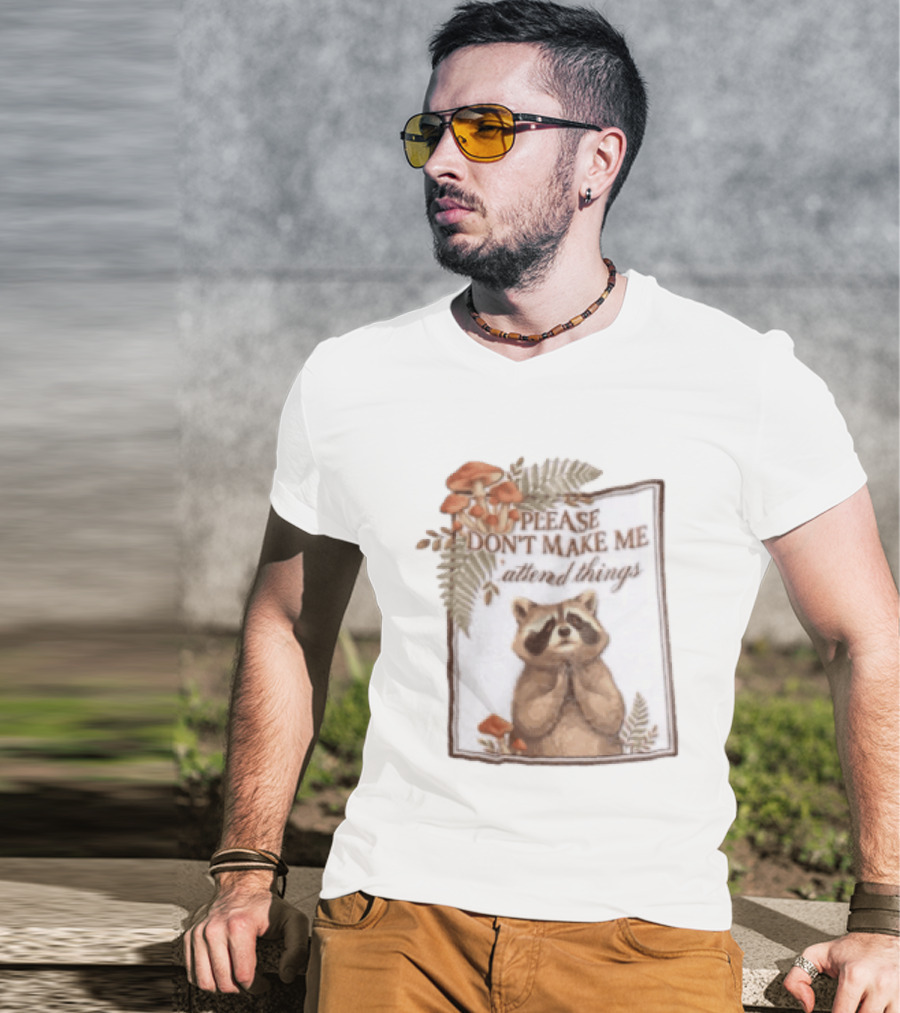 Please Don't Make Me Attend Things Raccoon Mushrooms And Ferns T-Shirt