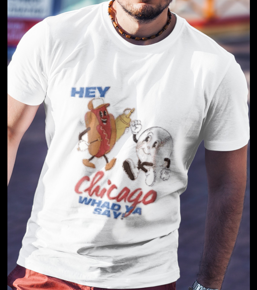 Hey Chicago Whad Ya Say Cartoon Hot Dog Baseball Characters T-Shirt