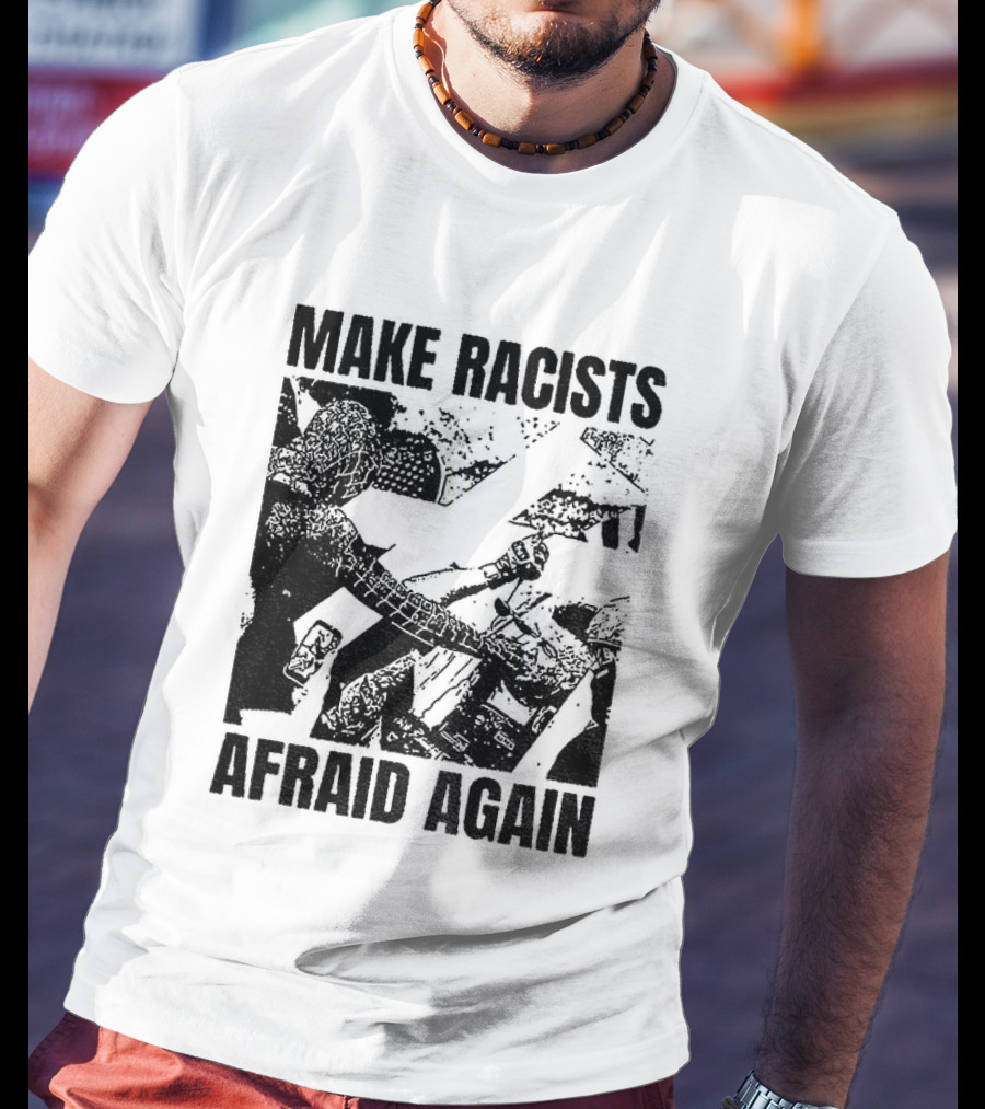 Remove Racists Silhouette Fight Injustice Make Afraid Again T-Shirt