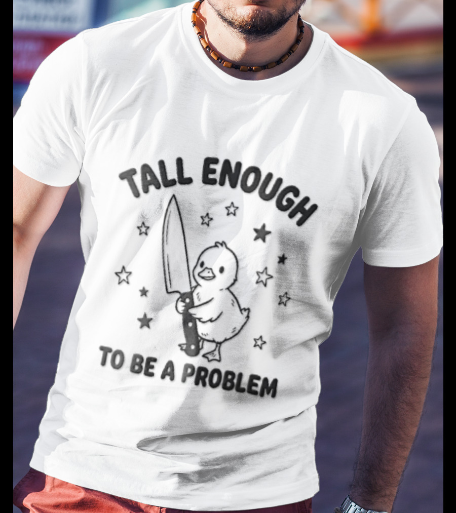 Tall Enough To Be A Problem Duck Holding Knife Surrounded By Stars T-Shirt