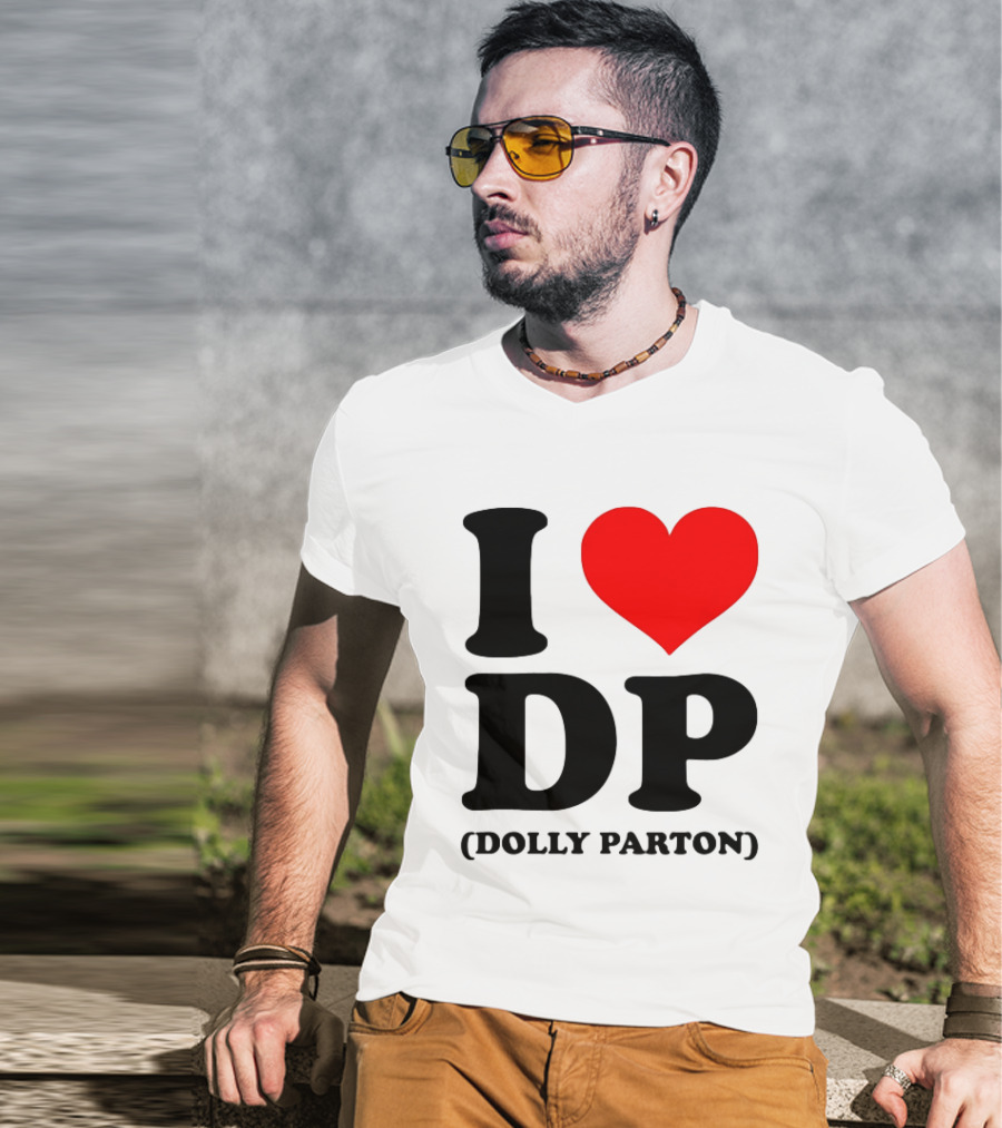 I Love DP Dolly Parton Merchandise Fan Favorite T-Shirt