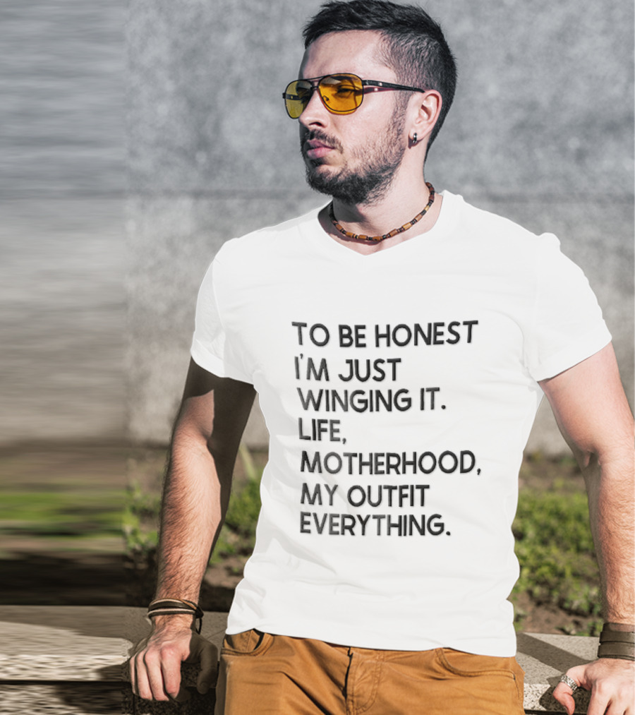 To Be Honest I'm Just Winging It Life Motherhood My Outfit Everything Black Lettering T-Shirt