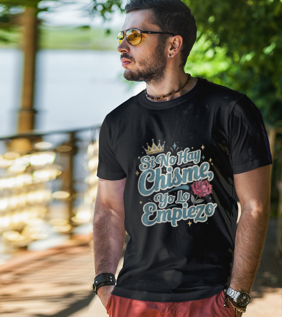 Si No Hay Chisme Yo Lo Empiezo Golden Crown Red Rose T-Shirt