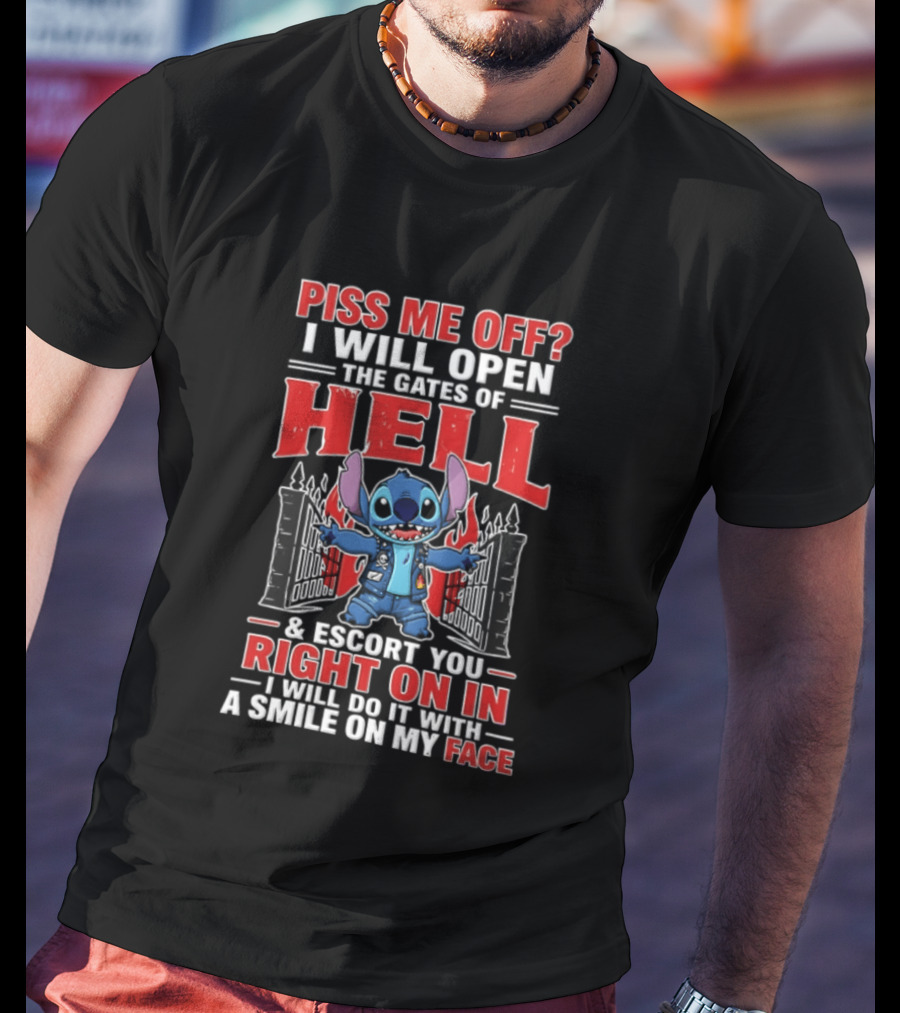 Piss Me Off I Will Open The Gates Of Hell Escort You Right On In Stitch Lilo And Stitch T-Shirt