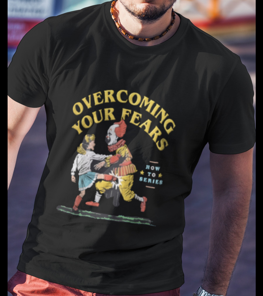 Overcoming Your Fears Pennywise How To Series T-Shirt