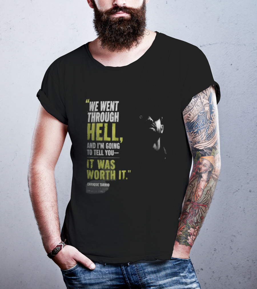 We Went Through Hell And I'm Going To Tell You It Was Worth It Enrique Tarrio 2025 T-Shirt