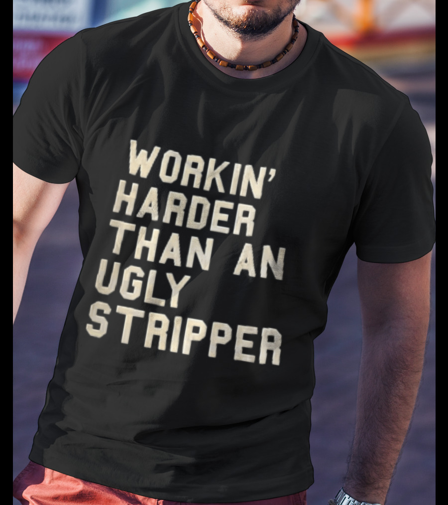 Workin Harder Than An Ugly Stripper Beige Masking Tape T-Shirt
