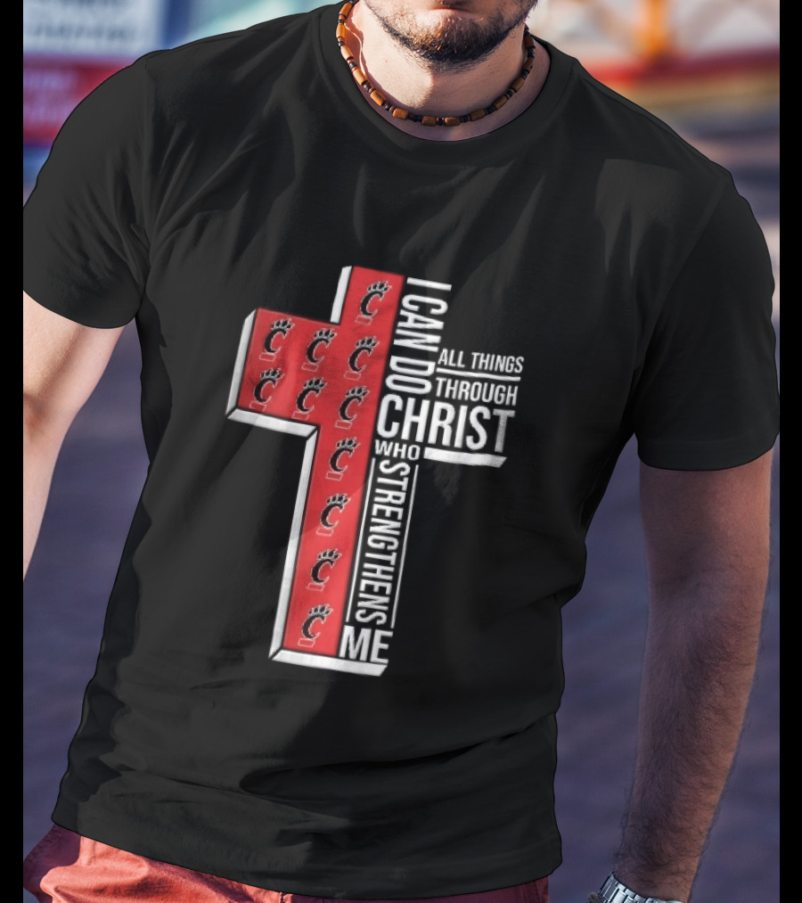 Cincinnati Bearcats I Can Do All Things Through Christ Who Strengthens Me Red Cross Christian NCAA T-Shirt
