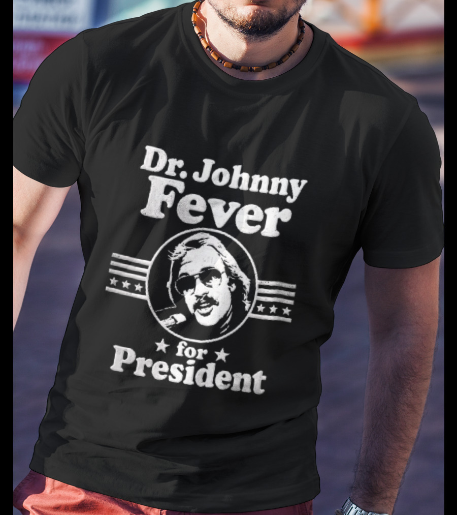 Dr Johnny Fever For President Distressed Retro Design With Sunglasses And Stars T-Shirt