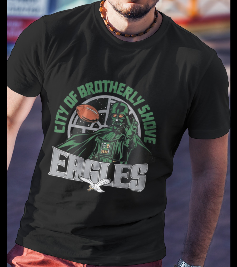 Eagles City Of Brotherly Shove Darth Vader Star Wars Football Fan T-Shirt