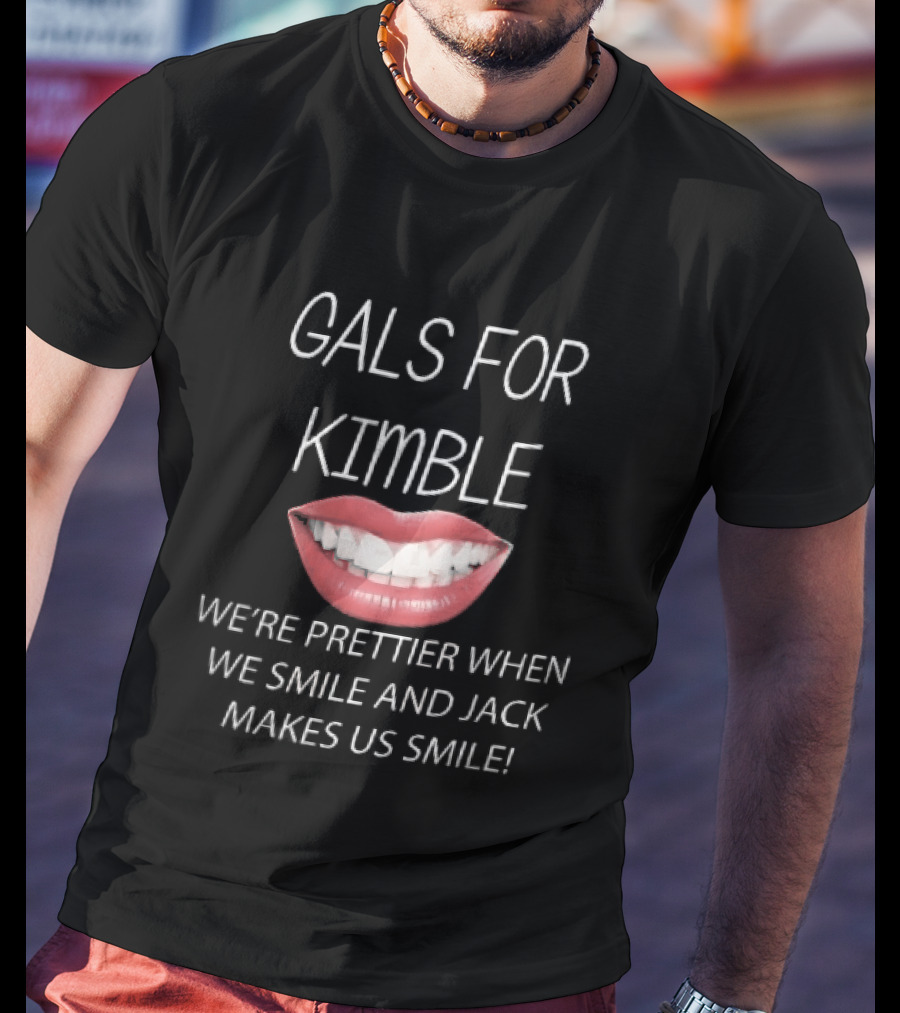 Gals For Kimble Prettier When We Smile And Jack Makes Us Smile Red Lips T-Shirt