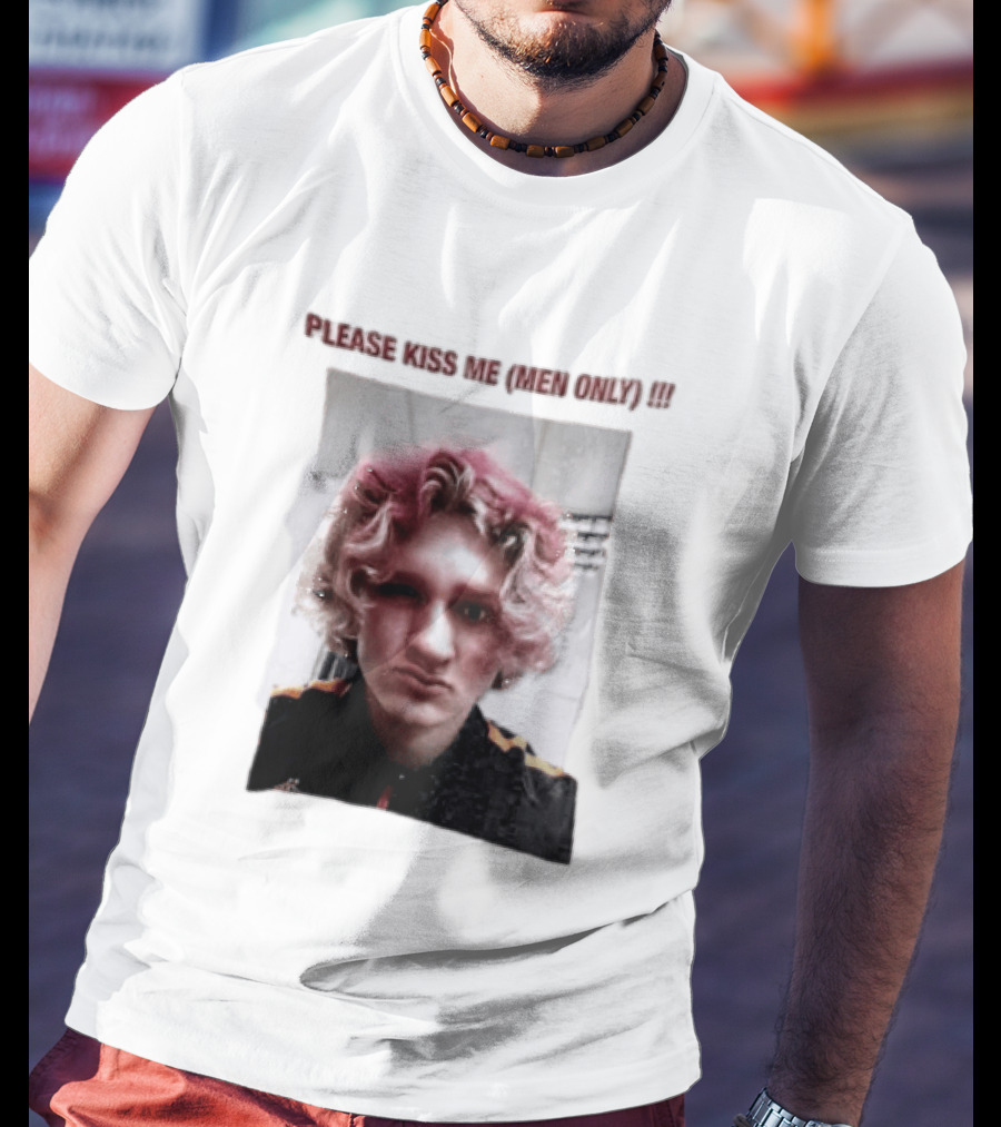 Please Kiss Me Men Only Meme Image With Wavy Hair Person T-Shirt
