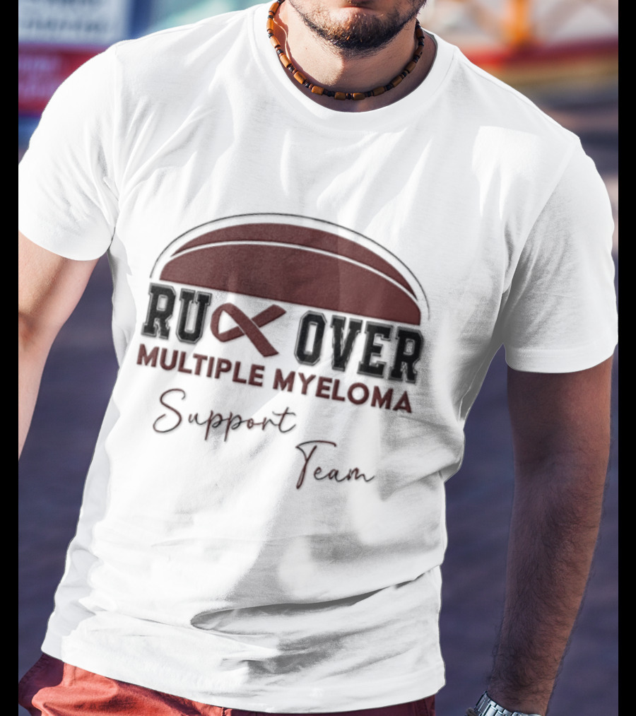 Ruck Over Multiple Myeloma Support Team Cancer Awareness T-Shirt