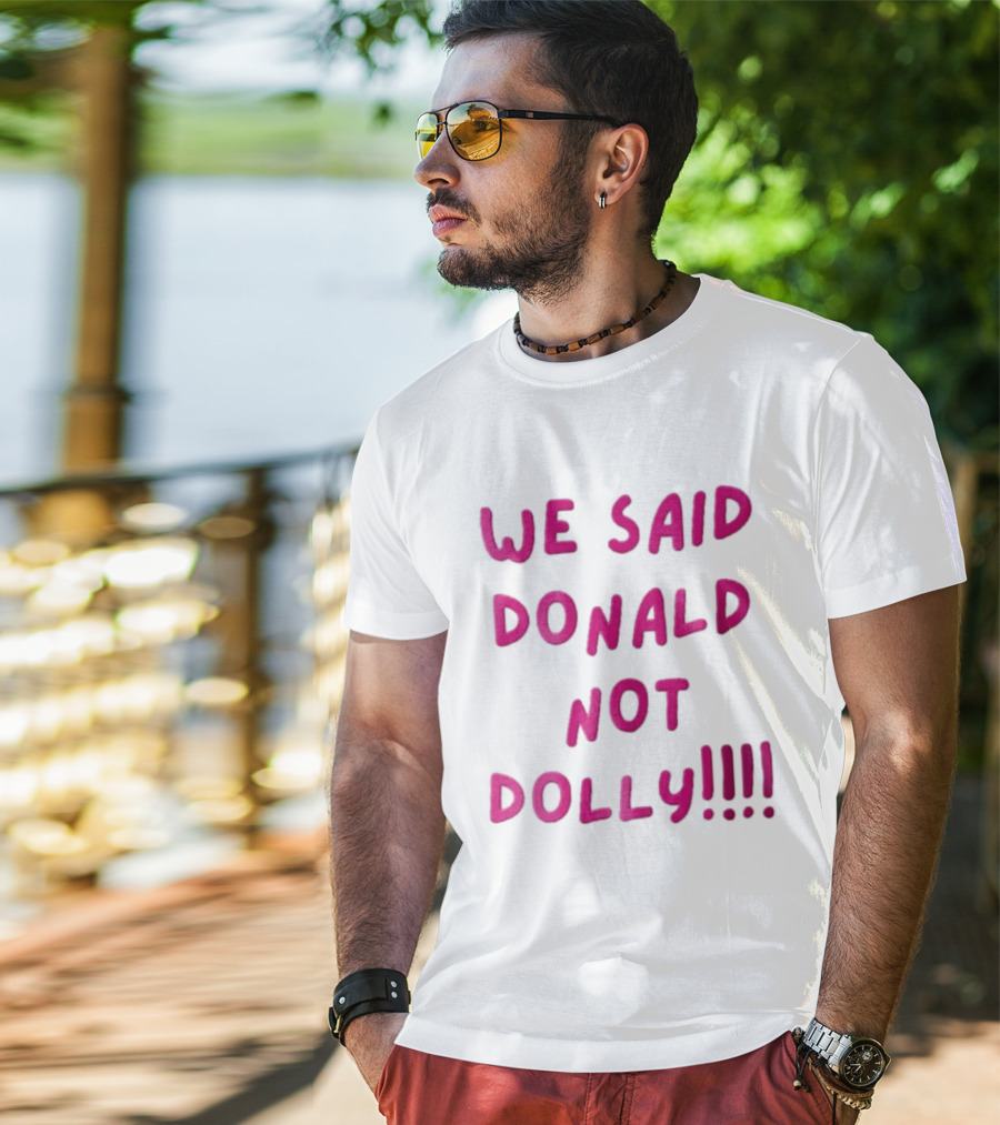 We Said Donald Not Dolly Pink Handwritten Humor T-Shirt