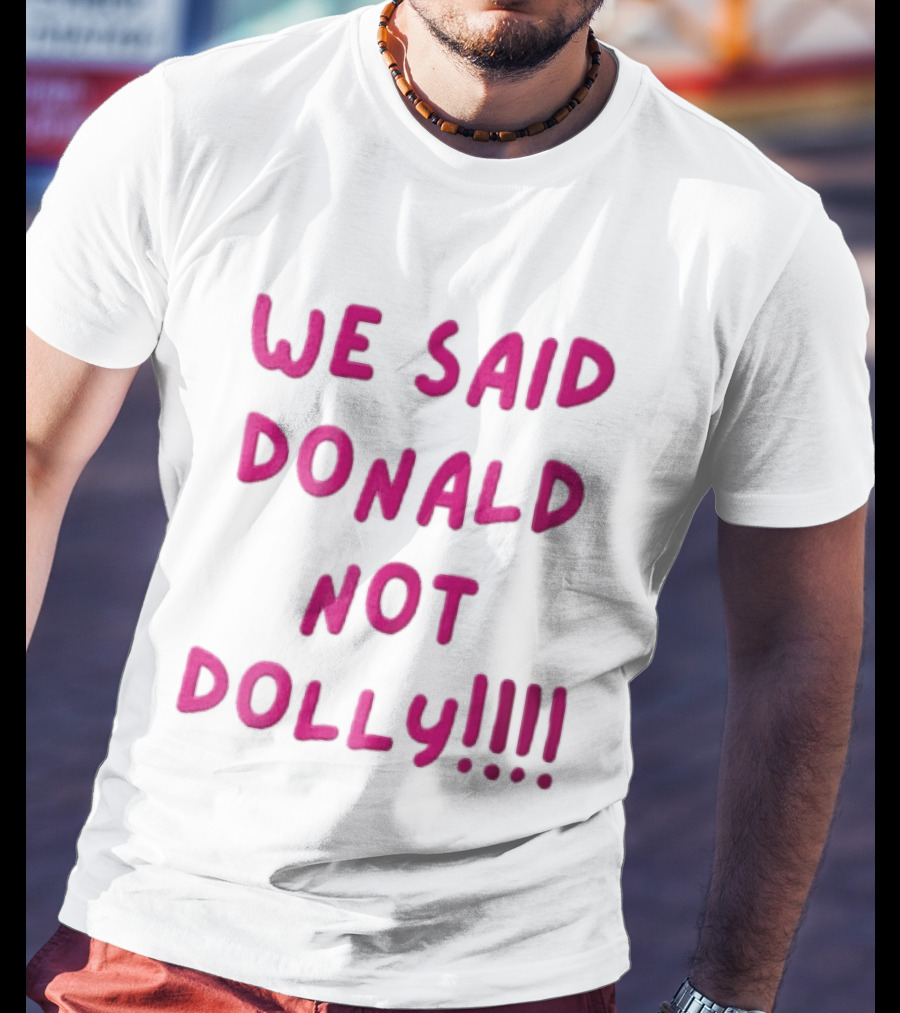 We Said Donald Not Dolly Pink Handwritten Humor T-Shirt