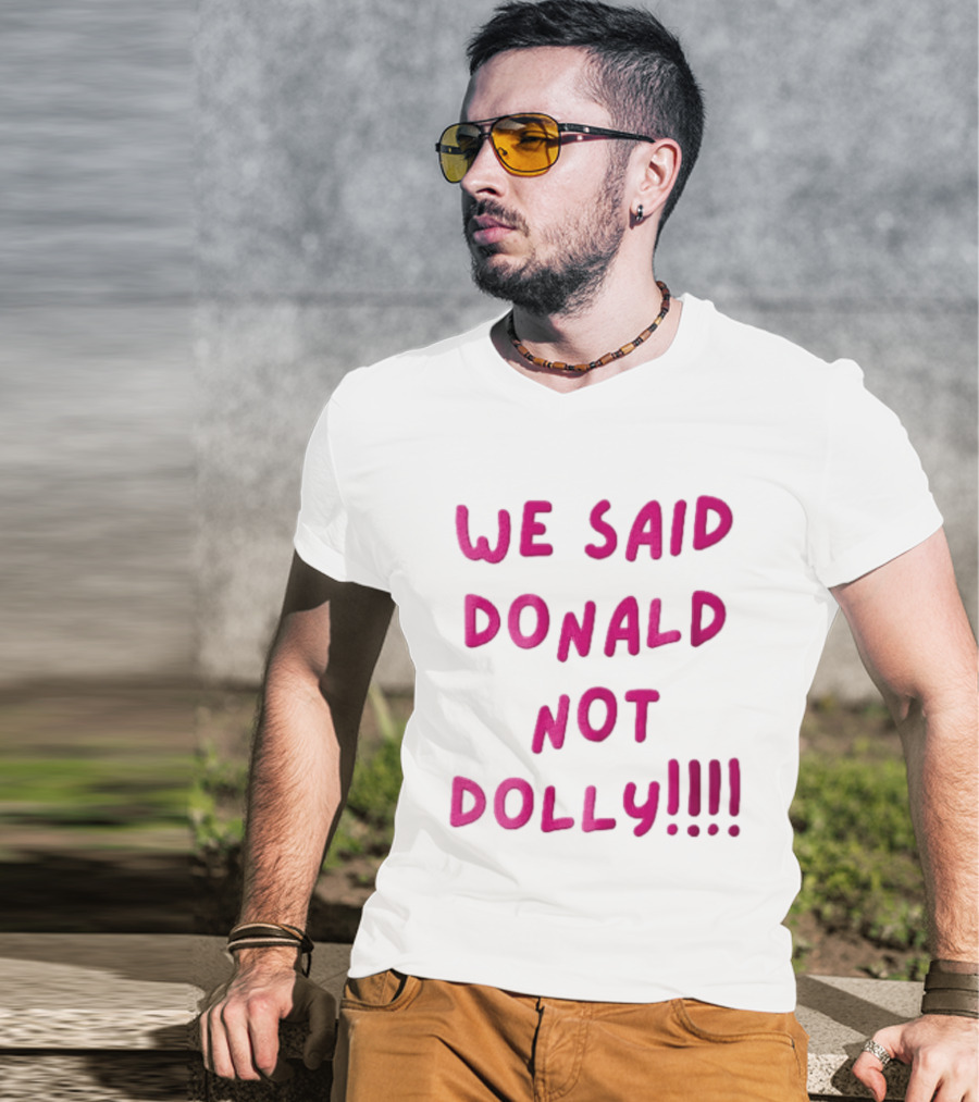 We Said Donald Not Dolly Pink Handwritten Humor T-Shirt