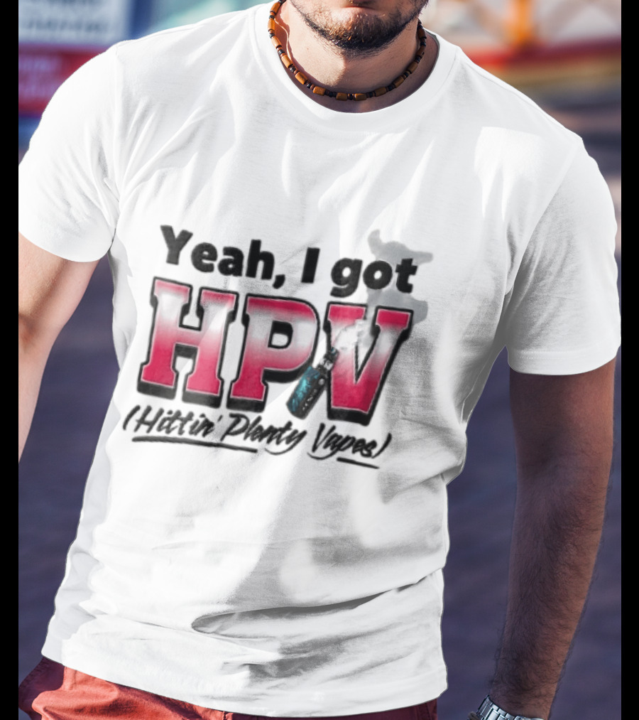 Yeah I Got HPV Hittin Plenty Vapes Pink Gradient Vape Smoke Cloud T-Shirt