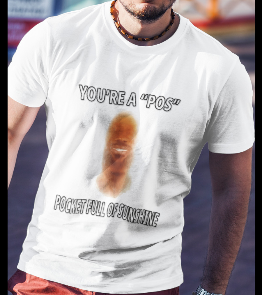You're A Pos Pocket Full Of Sunshine Smiling Man Face T-Shirt