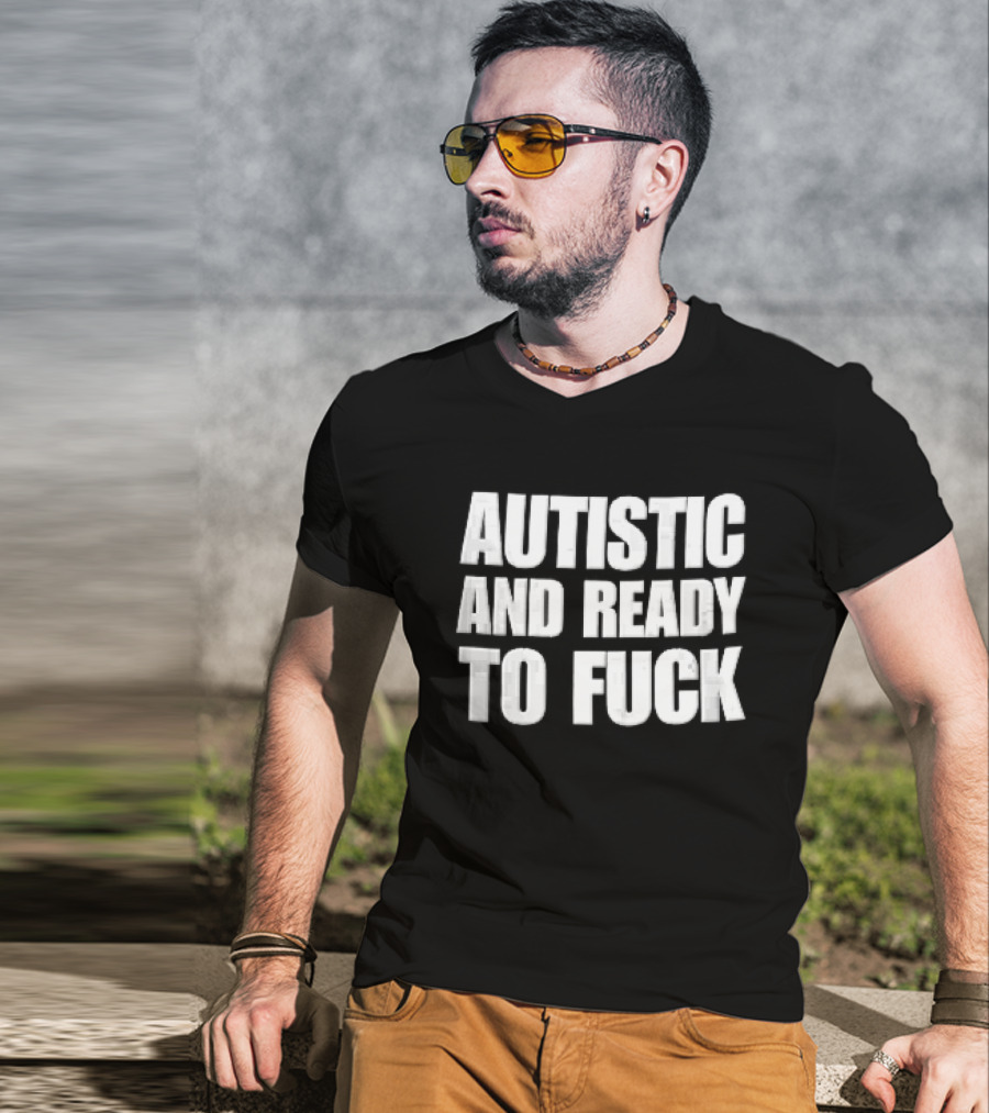 Autistic And Ready To Fuck Block White Black T-Shirt