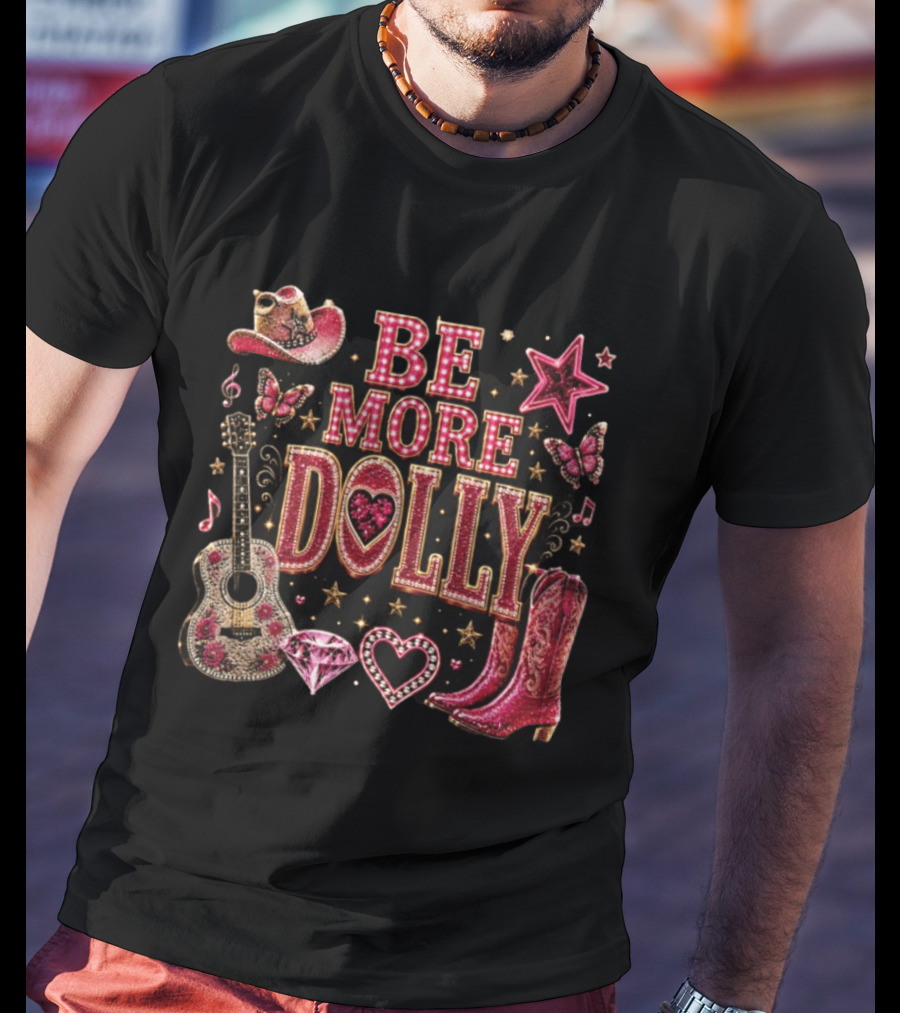 Be More Dolly Rhinestone Cowboy Boots And Guitar With Stars And Hearts T-Shirt