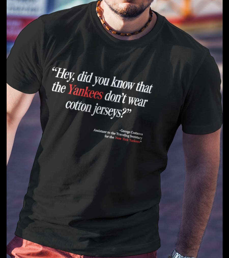 NY Yankees Seinfeld George Costanza Assistant Quote Cotton Jerseys T-Shirt
