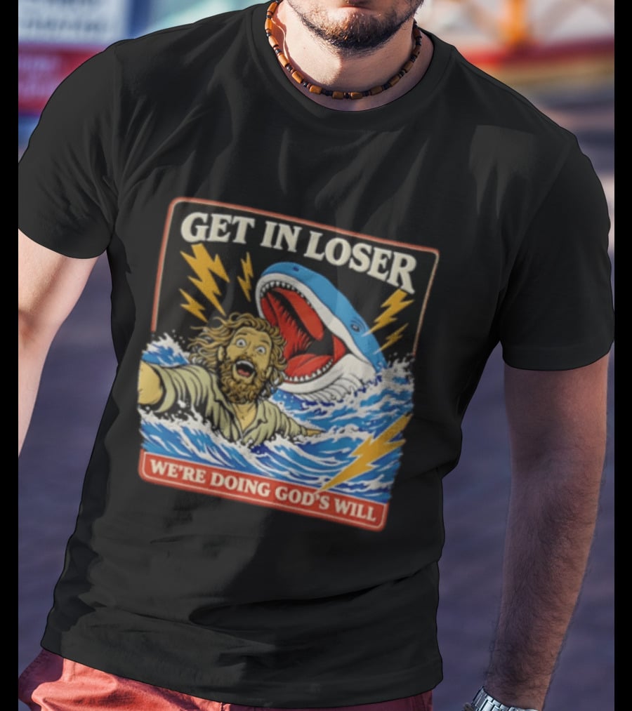 Get In Loser We're Doing God's Will Jonah And The Whale Lightning Adventure T-Shirt