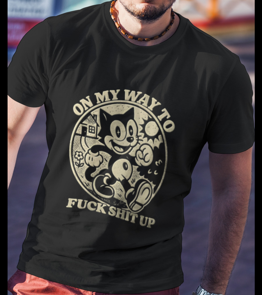 On My Way To Fuck Shit Up Felix The Cat Iconic Mischief T-Shirt