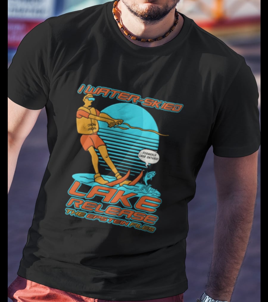 I Water Skied Lake Release The Epstein Files T-Shirt