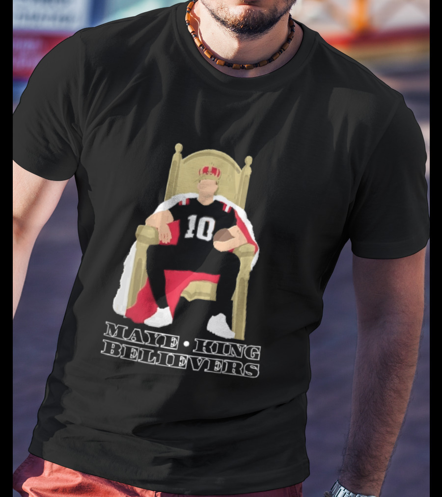 Maye King Believers Quarterback Seated On Throne Wearing Crown Football T-Shirt