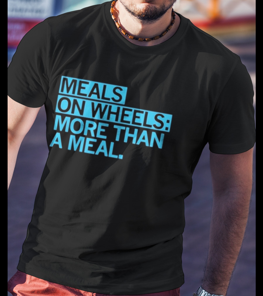 Meals On Wheels More Than A Meal T-Shirt