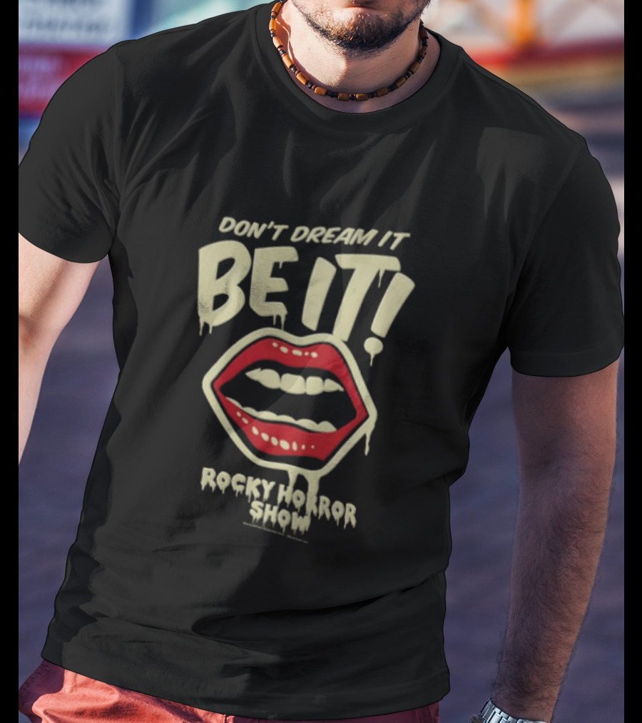 Rocky Horror Show Don't Dream It Be It Lips Iconic Phrase T-Shirt
