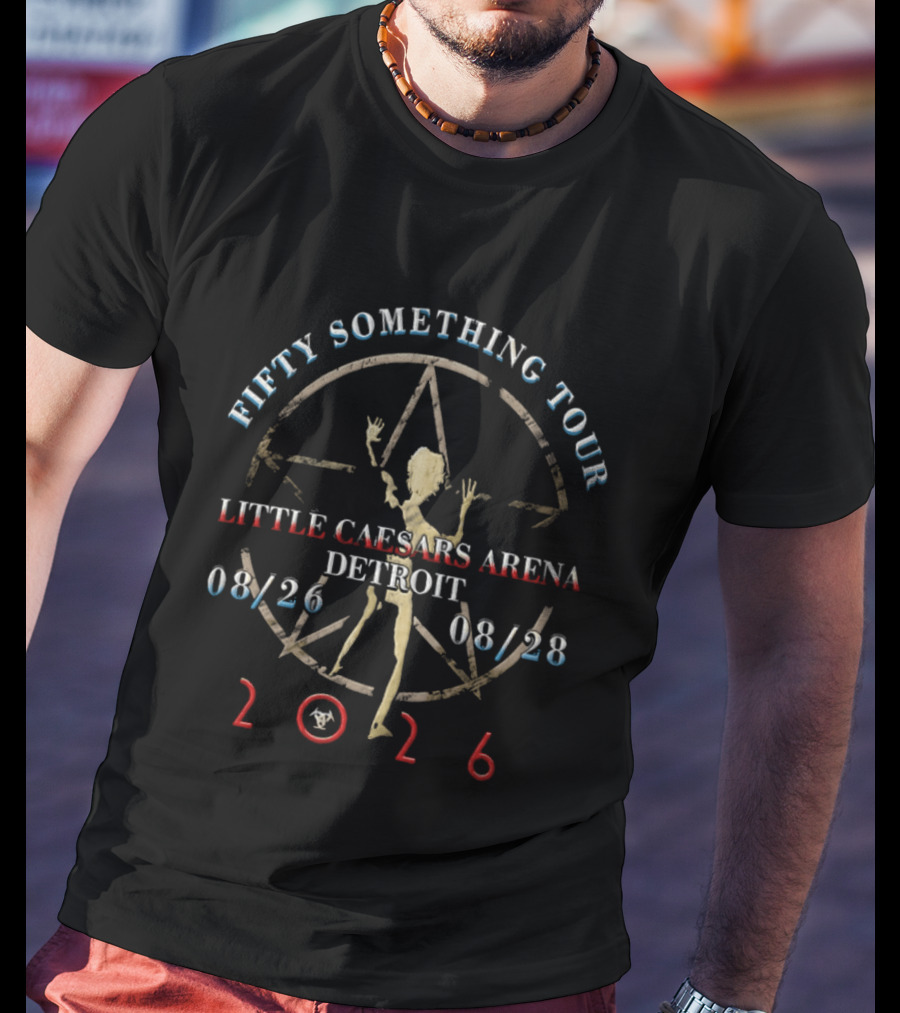 Fifty Something Tour Little Caesars Arena Detroit August 26 28 2026 T-Shirt