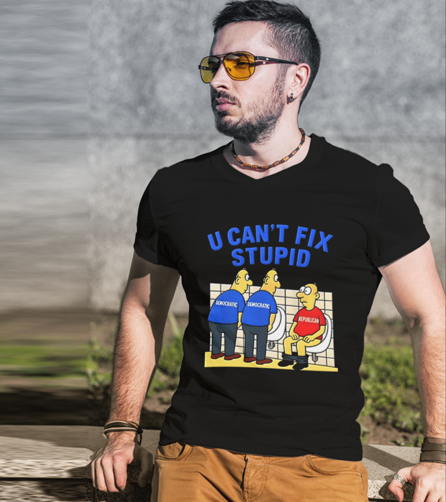 U Can't Fix Stupid Democrat Vs Republican Political Satire T-Shirt