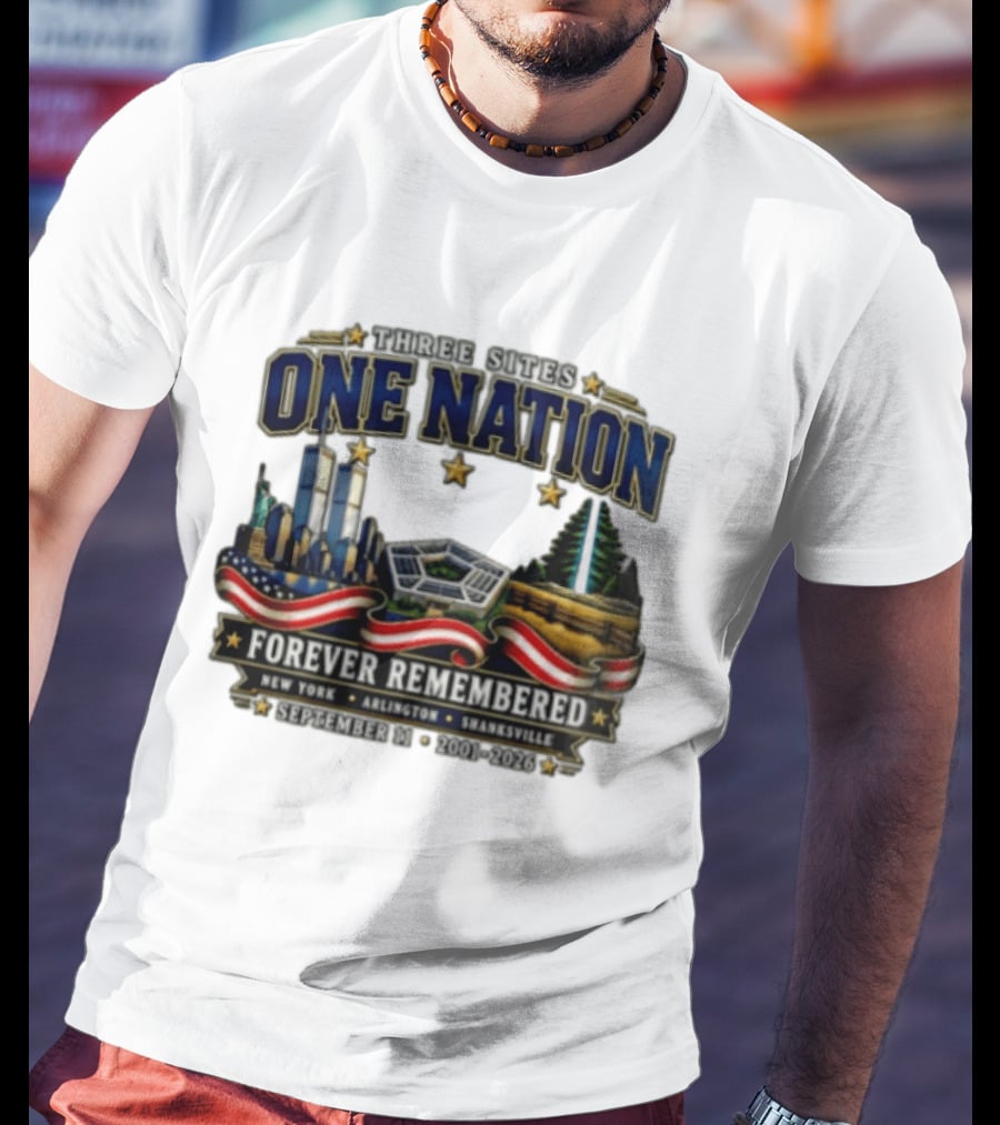 Three Sites One Nation Forever Remembered September 11 New York Arlington Shanksville 2001 2026 T-Shirt