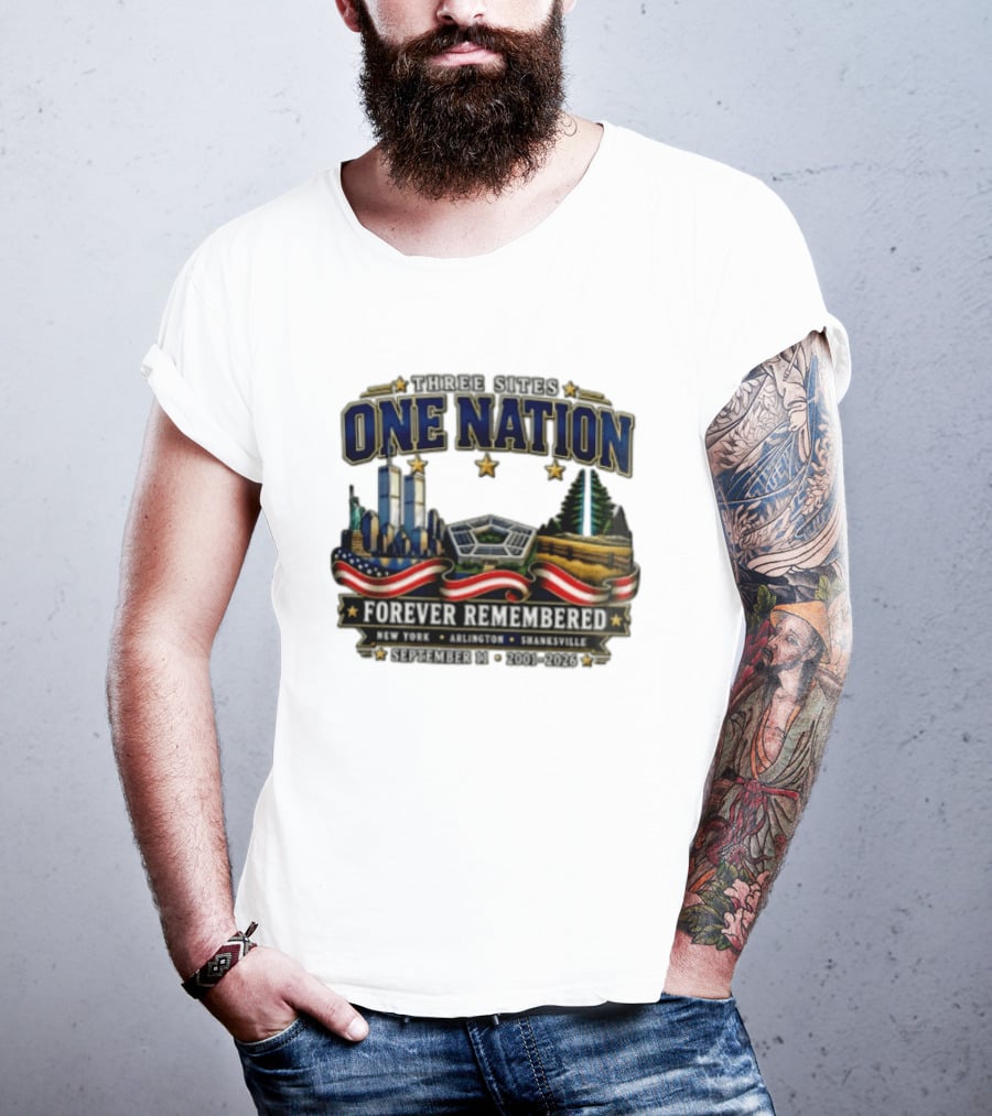 Three Sites One Nation Forever Remembered September 11 New York Arlington Shanksville 2001 2026 T-Shirt