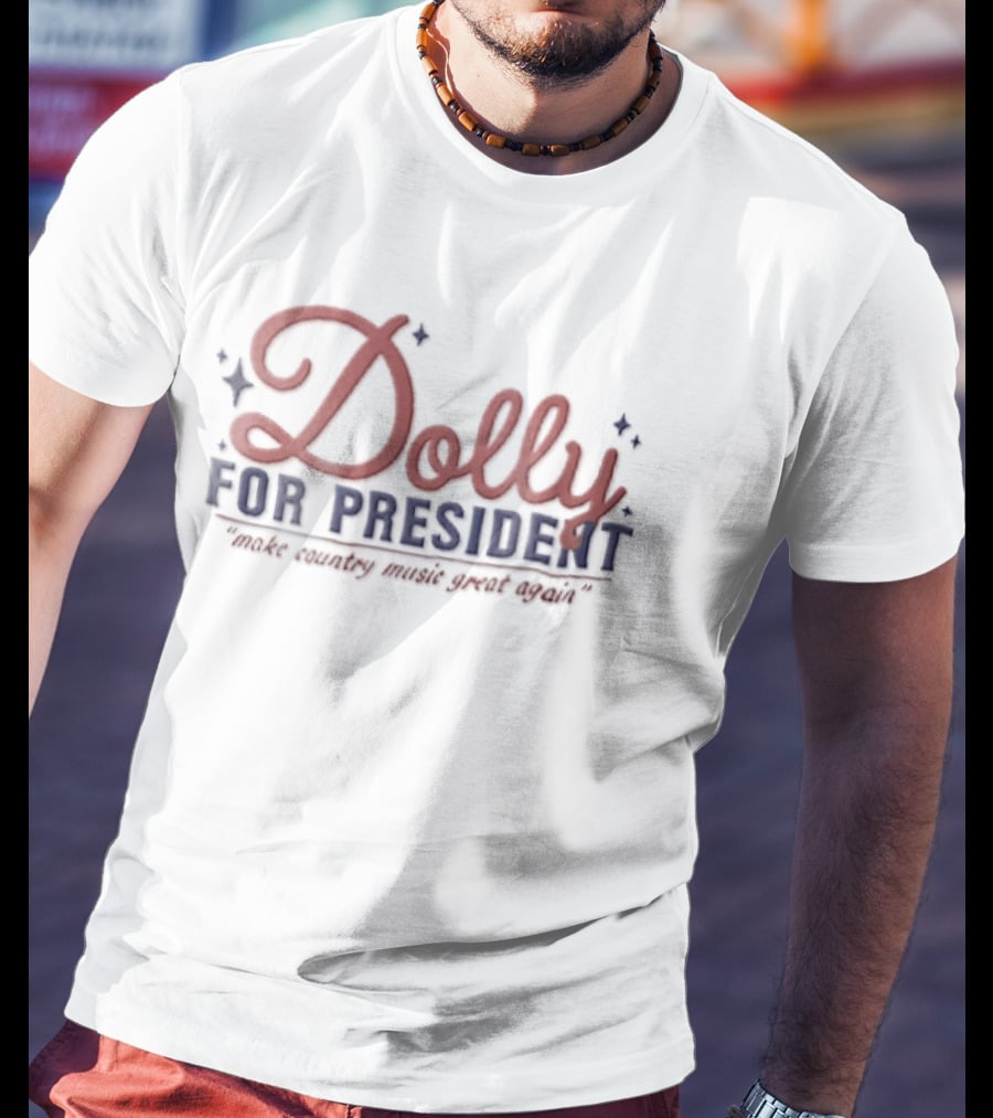Dolly For President Make Country Music Great Again T-Shirt