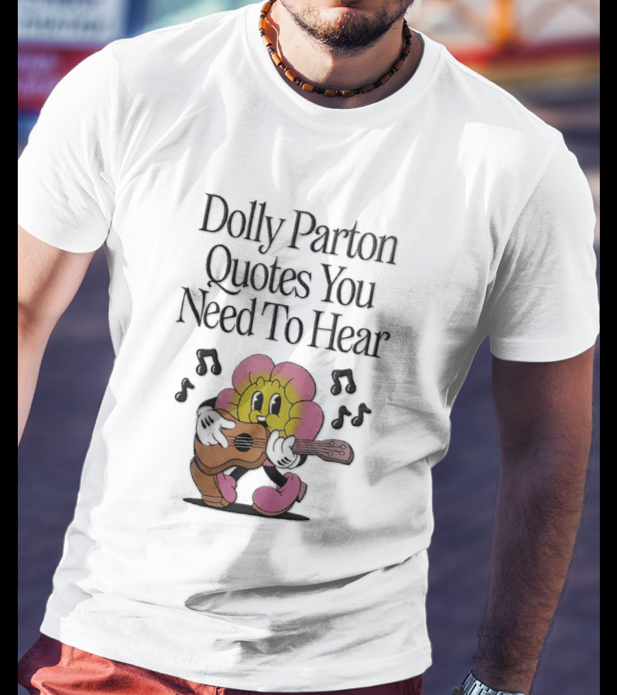 Dolly Parton Quotes You Need To Hear Cartoon Flower Playing Guitar Musical Notes T-Shirt