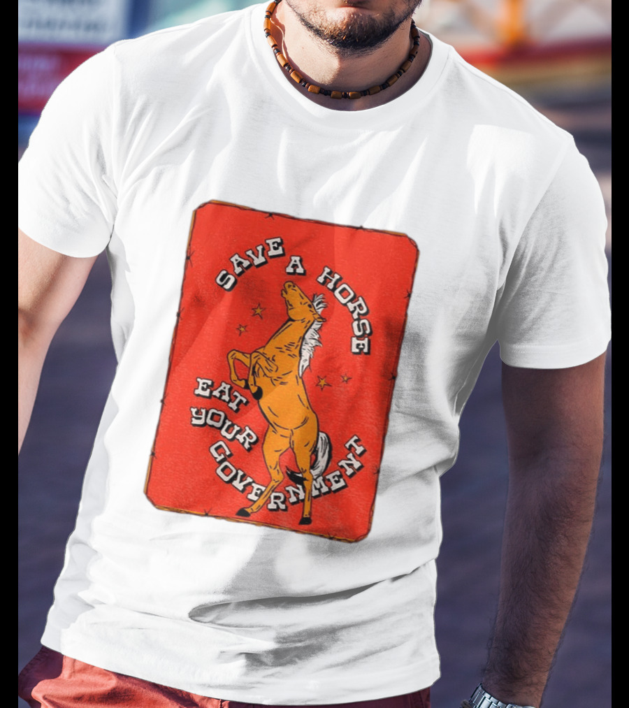 Save A Horse Eat Your Government Vintage Equine Humor T-Shirt