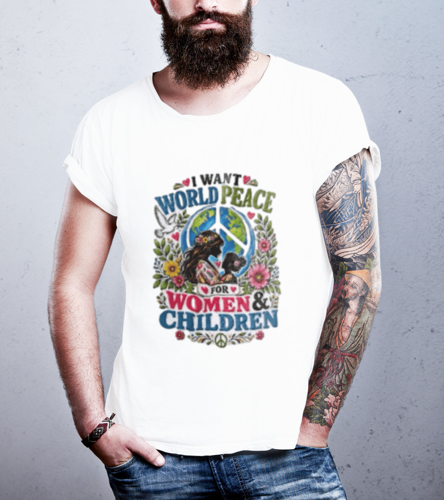 I Want World Peace For Women & Children Floral Peace Sign Symbol Empowerment T-Shirt
