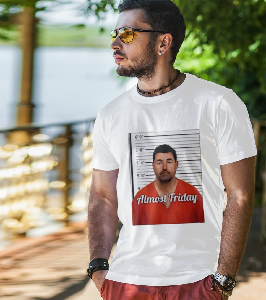 Jed York Almost Friday Shot Jail Work Week Humor T-Shirt