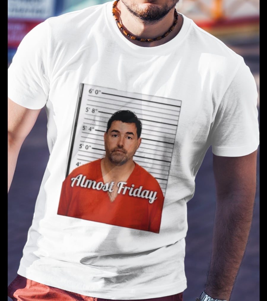 Jed York Almost Friday Shot Jail Work Week Humor T-Shirt