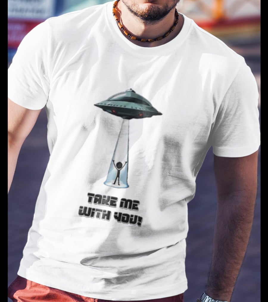 Take Me With You UFO Beam Abduction T-Shirt