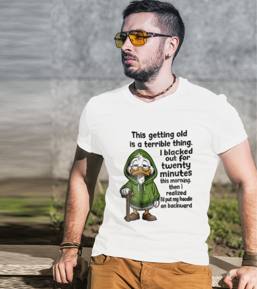 This Getting Old Is A Terrible Thing I Blacked Out For Twenty Minutes Elderly Duck Green Cane T-Shirt