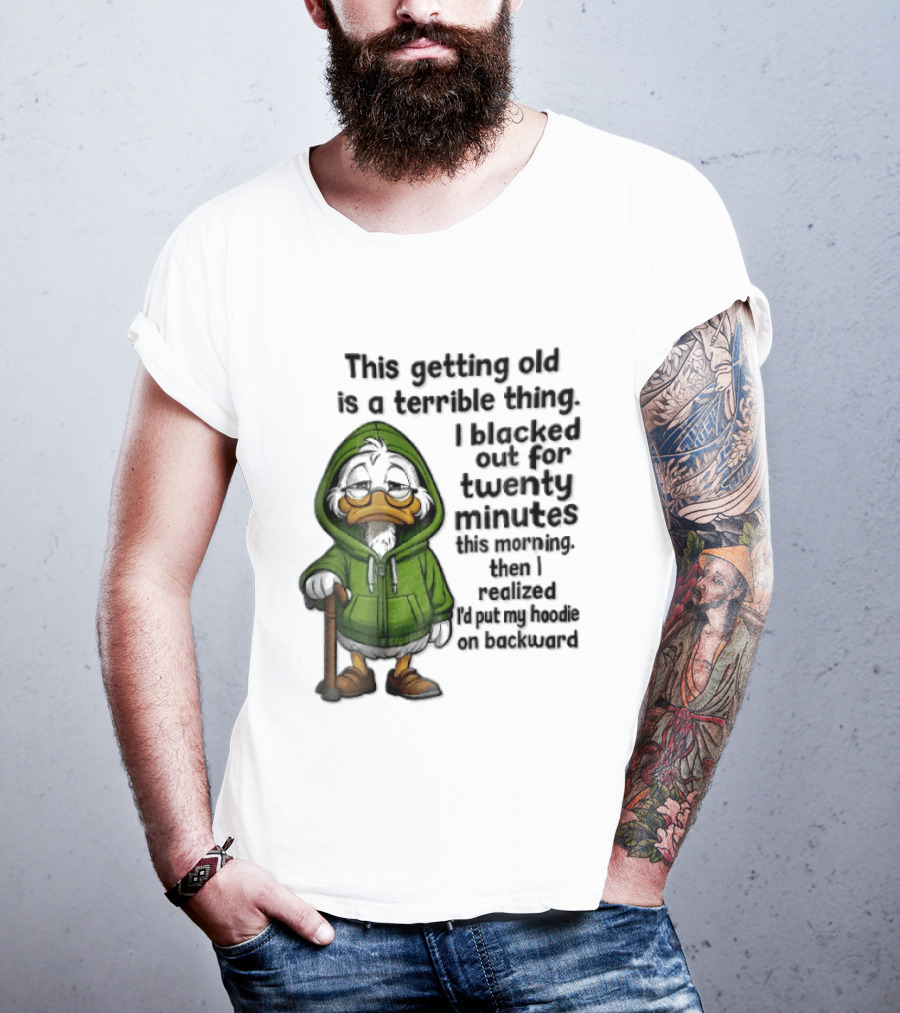 This Getting Old Is A Terrible Thing I Blacked Out For Twenty Minutes Elderly Duck Green Cane T-Shirt