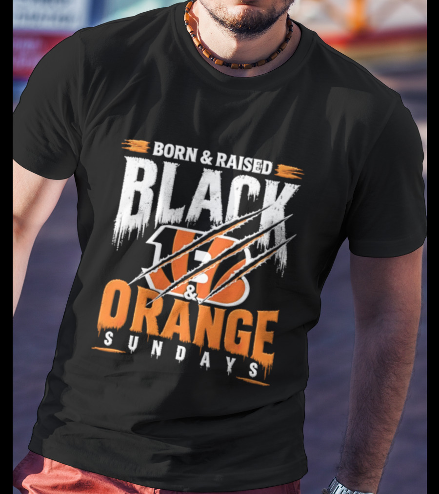 Born And Raised Black And Orange Sundays Cincinnati Bengals T-Shirt