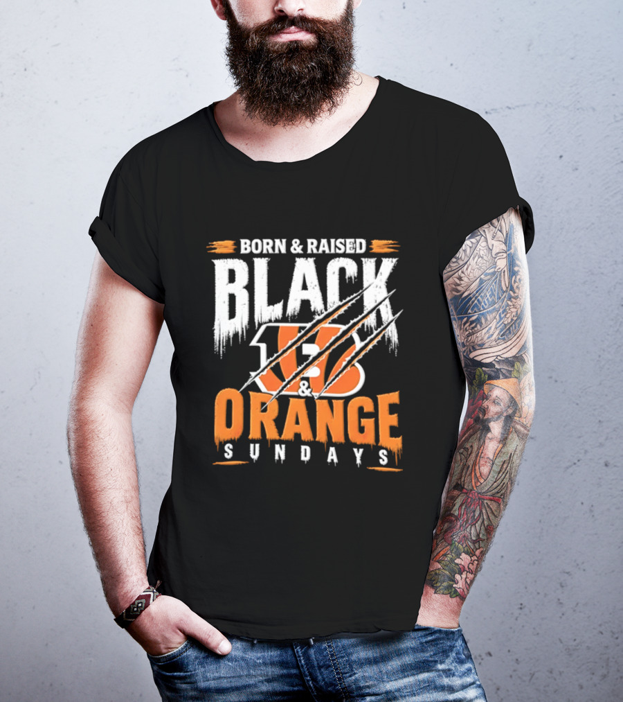 Born And Raised Black And Orange Sundays Cincinnati Bengals T-Shirt